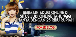 bermain aduq online di situs judi online tahunqq hanya dengan 25 ribu rupiah