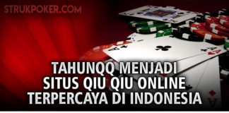 tahunqq menjadi situs qiu qiu online terpercaya di indonesia