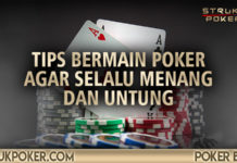 tips bermain poker agar selalu menang dan untung