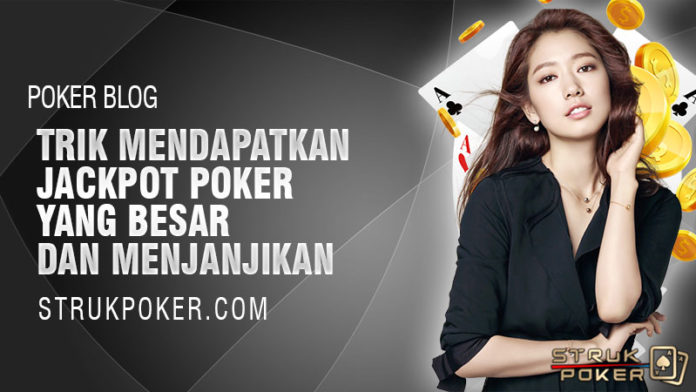 trik mendapatkan jackpot poker yang besar dan menjanjikan